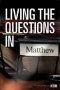 Living The Questions In Matthew