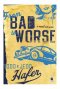 From Bad to Worse