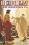 Behold The Man: The Real Life Of The Historical Jesus