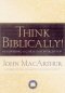 Think Biblically! Recovering a Christian Worldview (H/B)