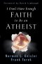 I dont have enough faith to be an atheist