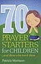 70 Prayer Starters for Children