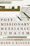 Postmissionary Messianic Judaism: Redefining Christian Engagement with the Jewish People