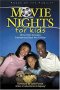 Movie Nights for Kids: 25 Fun Flicks to Inspire, Entertain, and Teach Your Children