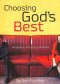 Choosing Gods Best Pb