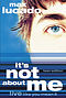 It's Not About Me: Live Like You Mean It