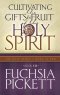 Cultivating the Gifts and Fruit of the Holy Spirit