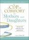 Cup Of Comfort For Mothers And Daughters