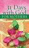 31 Days With God For Mothers Pb