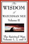 The Wisdom of Watchman Nee Volume II, The Spiritual Man