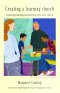 Creating a Learning Church: Improving Teaching and Learning in the Local Church