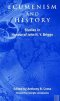 Ecumenism and History: Studies in Honour of John H. Y. Briggs