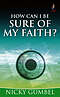 How Can I Be Sure of my Faith?