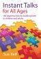 Instant Talks For All Ages