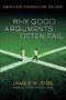 Why Good Arguments Often Fail