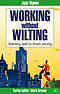 Working without Wilting