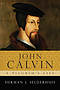 John Calvin - A Pilgrim's Life