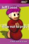 How Not to Pray: A Fresh Look at Prayer