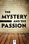 The Mystery and the Passion