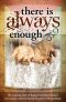 There Is Always Enough Paperback Book