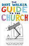 The Dave Walker Guide to the Church