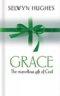 Grace: the Marvellous Gift of God HB (previously published as The Scandal of Grace)