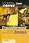Transformed by the Presence of Jesus - Cover to Cover Lent