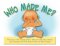 Who Made Me