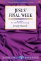 Lifebuilder Bible Study: Jesus' Final Week