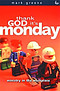 Thank God It's Monday