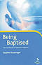 Being Baptised: The Manual for Believer's Baptism