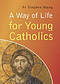 A Way of Life for Young Catholics