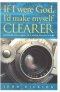 If I Were God: I'd Make Myself Clearer - Struggling with Evil, Suffering and Faith