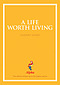 A Life Worth Living: Leaders Manual