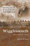 Wigglesworth The Complete Story: A New Biography Of The Apostle Of Faith