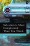 Salvation Is More Complicated Than You Think