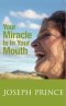 Your Miracle Is In Your Mouth