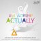 Live Worship Actually