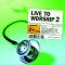 Live To Worship 2