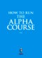 Alpha Course: How To Run The Alpha Course DVD