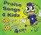 Praise Songs 4 Kidz