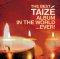 The Best Taize Album In The World...Ever!