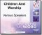 Children and Worship - Various Speakers