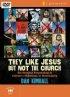 THEY LIKE JESUS BUT NOT THE CHURCH DVD