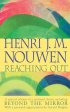 Reaching Out: The Three Movements of the Spiritual Life including Beyond the Mirror - The Three Movements of the Spiritual Life