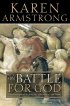 The Battle for God: Fundamentalism in Judaism, Christianity and Islam - Fundamentalism in Judaism, Christianity and Islam