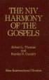 The Niv Harmony of the Gospels - With Explanations and Essays, Using the Text of the New International Version : a Revised Edition of the John Broadus and A.T. Robertson Harmony of the Gospels