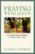 Praying with Jesus: Year of Daily Prayers and Reflections on the Words and Actions of Jesus - Year of Daily Prayers and Reflections on the Words and Actions of Jesus