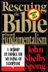 Rescuing the Bible from Fundamentalism - Bishop Rethinks the Meaning of Scripture