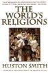 The World's Religions: Our Great Wisdom Traditions - Our Great Wisdom Traditions
